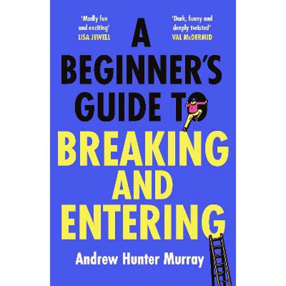 A Beginner's Guide to Breaking and Entering (Hardback) - Andrew Hunter Murray